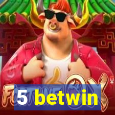 5 betwin